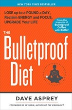 The Bulletproof Diet Lose Up to a Pound a Day Reclaim Energy and Focus Upgrad...