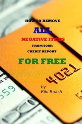 How to Remove ALL Negative Items from your Credit Report: Do It Yourself...