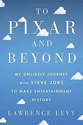To Pixar and Beyond: My Unlikely Jou..., Levy, Lawrence