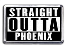Straight Outta Phoenix Fridge Magnet