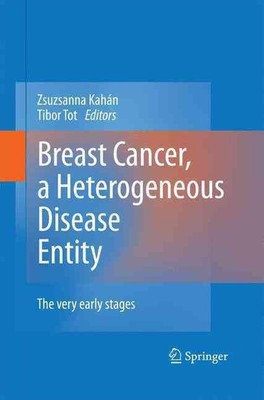 Breast Cancer, a Heterogeneous Disease Entity: The Very Early Stages by Tibor To