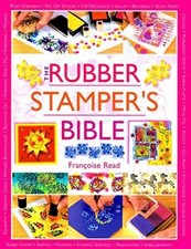 The Rubber Stamper's Bible - Paperback, by Read Francoise - Very Good x