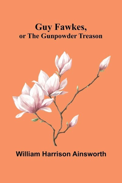 Guy Fawkes, Or The Gunpowder Treason William Harrison Ainsworth Taschenbuch 2025-image