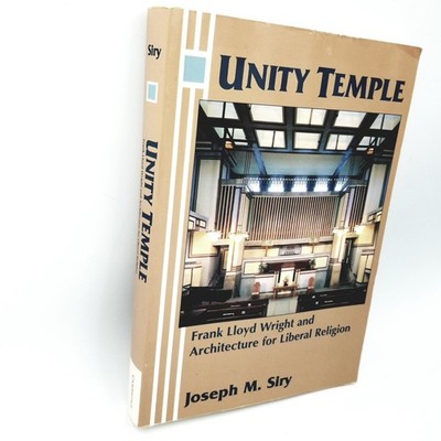 Unity Temple by Joseph M. Siry - 1996 Trade Paperback