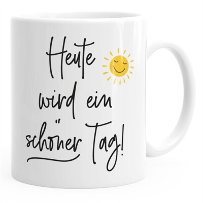 Kaffee-Tasse Spruch heute wird ein schöner Tag Sonne-Motiv Becher Bürotasse 