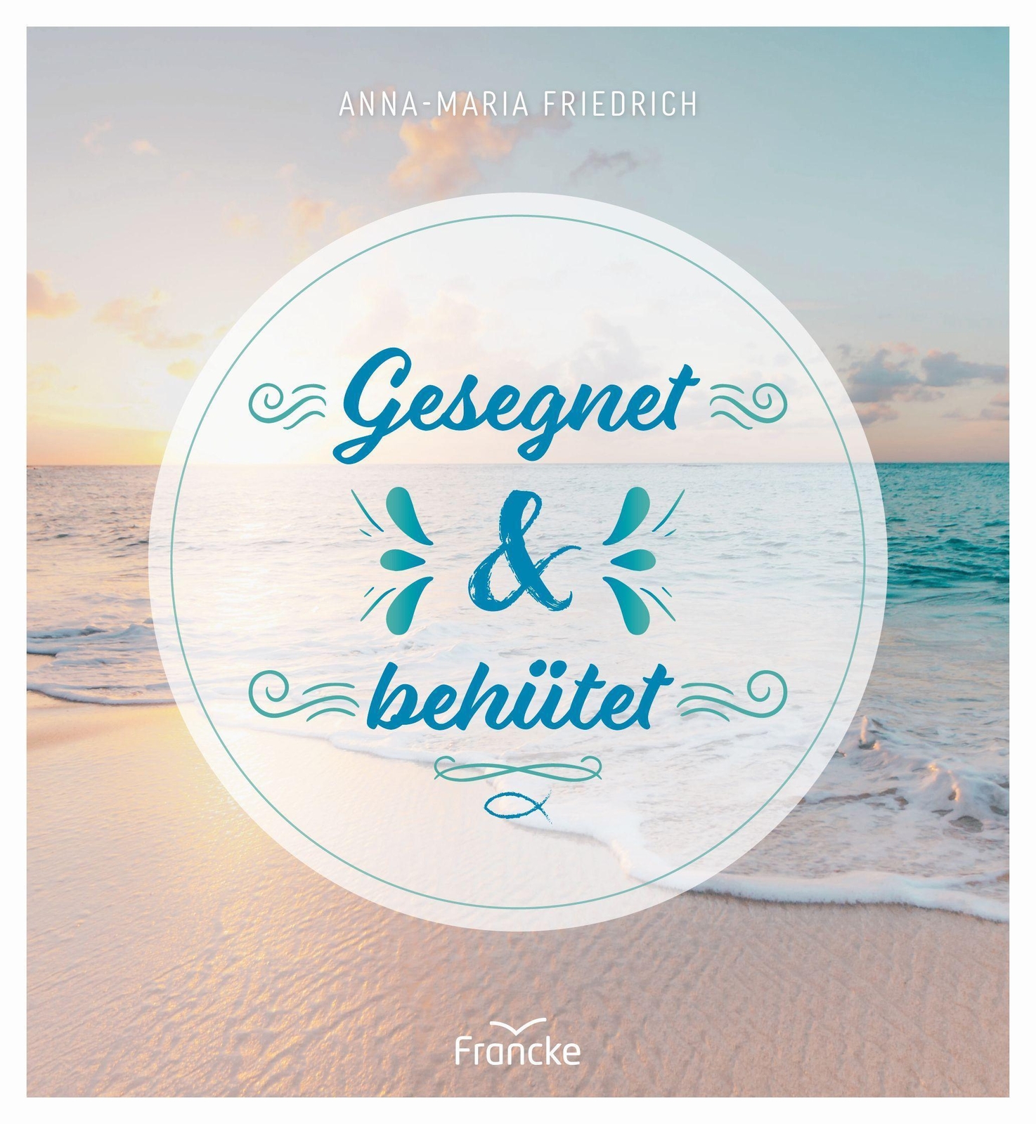 Thumbnail - Gesegnet Und Behütet Anna-maria Friedrich