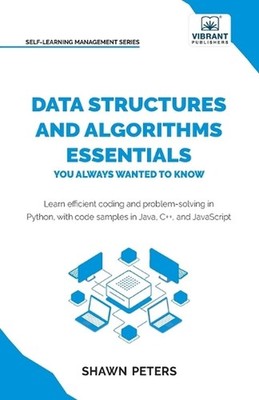 Data Structures and Algorithms Essentials You Always Wanted to Know: Master Pyth