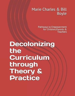 Decolonizing the Curriculum through Theory & Practice: Pathways to Empowerment f
