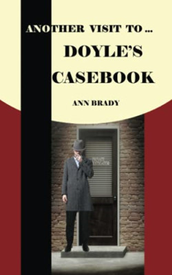 Another Visit to Doyle's Casebook -  NEW Ann Brady 2021