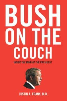 Bush on the Couch: Inside the Mind of the President - Paperback - VERY GOOD