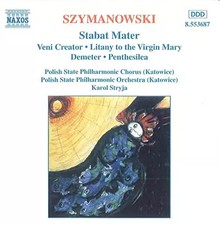 Szymanowski: Stabat Mater Op. 53 - Veni Creator Op. 57 - Litanei für die Jungfrau