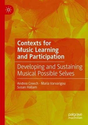 Contexts for Music Learning and Participation Andrea Creech
