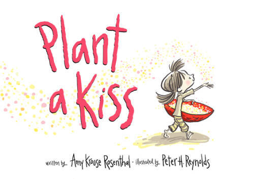 Plant a Kiss - Hardcover By Rosenthal, Amy Krouse - GOOD