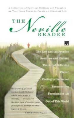 The Neville Reader: A Collection of Spiritual Writings and Thoughts on Yo - GOOD