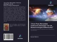 Kemal Yildirim | Onze Post-Menselijke Toekomst (Gevolgen Van De...