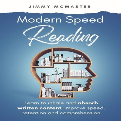 Modern Speed Reading Learn to Inhale and Absorb Written Content a
