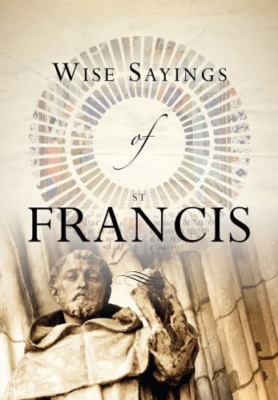 Wise Sayings of St. Francis - Andrea Skevington