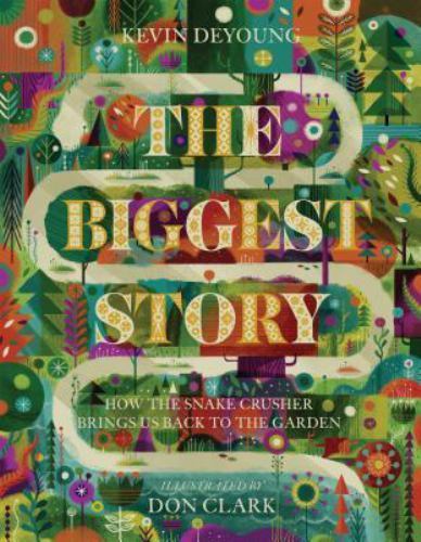 The Biggest Story: How the Snake Crushe- 9781433542442, hardcover, Kevin DeYoung