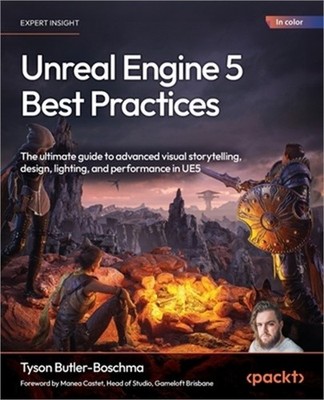 Unreal Engine 5 Best Practices: The ultimate guide to advanced visual storytelli