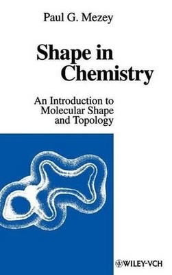 Shape in Chemistry: An Introduction to Molecular Shape and Topology by Paul G. M