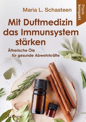 Mit Duftmedizin das Immunsystem stärken - Ätherische Öle für gesunde Abwehrkräft