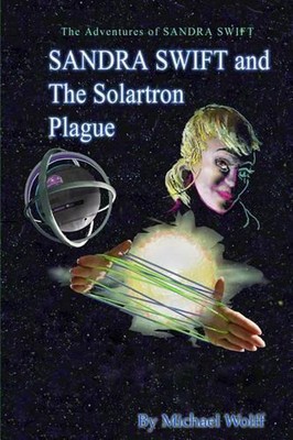 SANDRA SWIFT and the Solartron Plague by Michael Wolff (English) Paperback Book