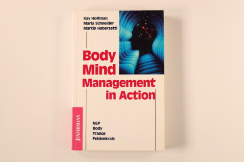 206246 Kay Hoffman BODYMINDMANAGEMENT IN ACTION NLP, Body, Trance, Feldenkrais
