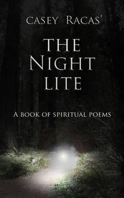 The Night Lite: A Book of Spiritual Poems by Casey Racas (English) Paperback Boo