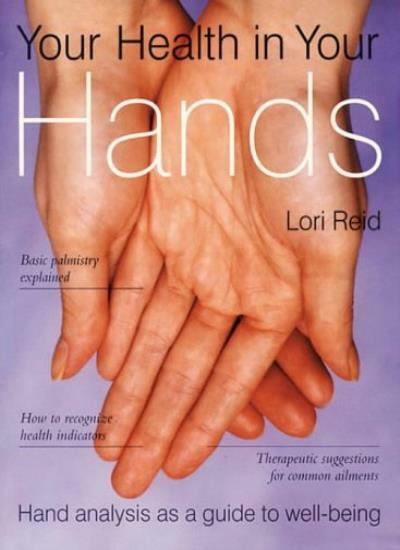 Your Health in Your Hands: Hand Analysis as a Guide to Well-being,Lori Reid