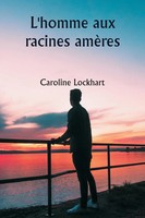 Caroline Lockhart | L'homme Aux Racines AmèRes | Taschenbuch | FranzöSisch