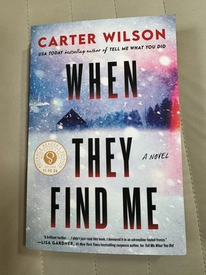 WHEN THEY FIND ME - CARTER WILSON  ARC 11/26 THRILLER. TELL ME WHAT YOU DID