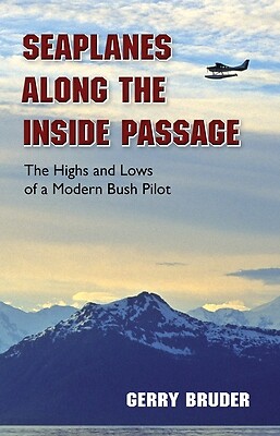 Seaplanes Along the Inside Passage The Gerry Bruder Paperback