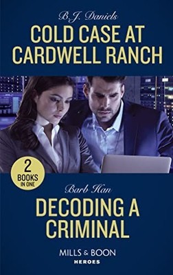 Cold Case At Cardwell Ranch / Decoding A Criminal: Cold Case at ... by Han, Barb