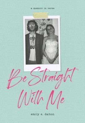 Be Straight with Me by Emily Dalton PAPERBACK 9781524856496