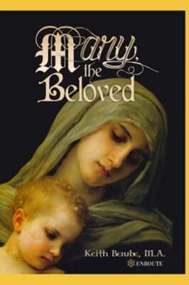 Mary, the Beloved by Keith Berube: New