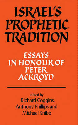 Israel's Prophetic Tradition Essays in Honour of Peter R. Ackroyd Coggins