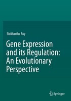 Gene Expression And Its Regulation: An Evolutionary Perspective Siddhartha Roy