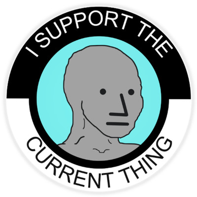 I Support The Current Thing - 25 Pack Circle Stickers 3 Inch - NPC Woke Meme