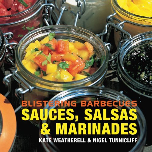 Blistering Barbecues - Sauces, Salsas and Marinades By Nigel Tunnicliff, Kate W