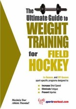 The Ultimate Guide to Weight Training for Field Hockey by Price, Rob
