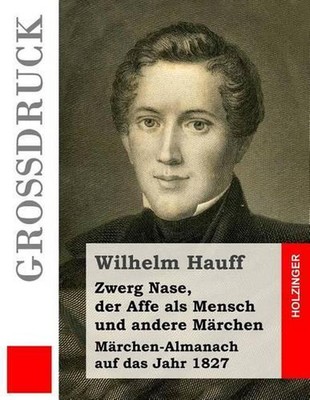 Zwerg Nase, der Affe als Mensch und andere Mrchen (Grodruck): M?rchen-Almanach a