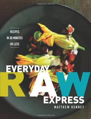 Everyday Raw Express: Recipes in 30 Minutes or Less - paperback Kenney, Matt...