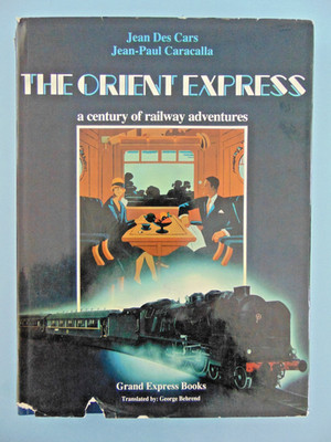 THE ORIENT EXPRESS,  A Century of Railway Adventures by Des Cars & Caracalla