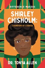 Shirley Chisholm: Champion of Change (Difference Makers)