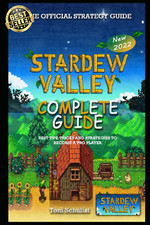 Stardew Valley Complete Guide & Walkthrough: Best Tips, Tricks and Strategies to