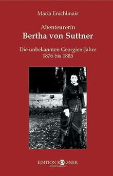 Abenteurerin Bertha von Suttner: Die unbekannten Georgie... | Buch | Zustand gut - Enichlmair, Maria