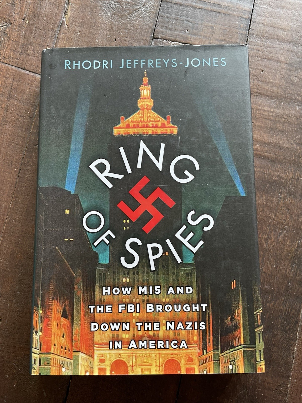 Ring of Spies: How MI5 and the FBI brought down the Nazis in America HB