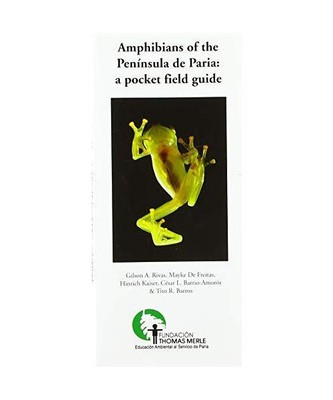 Amphibians of the Península de Paria: a pocket field guide, Rivas, Gilson A.