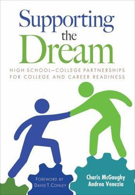 Supporting the Dream : High School-College Partnerships for College and Caree...