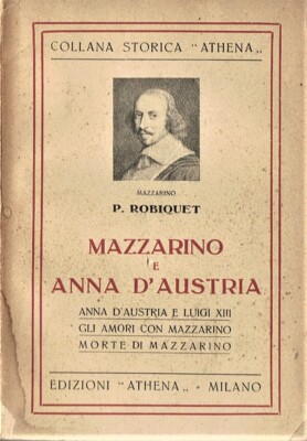 Mazarin Und Anna D'Österreich Di P.Robiquet - Edition Athena 1929